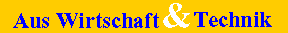 [Wirtschaft & Technik]