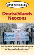 Deutschlands Neocons - Wer f&uuml;hrt den neoliberalen Gro&szlig;angriff auf den sozialen Bundesstaat